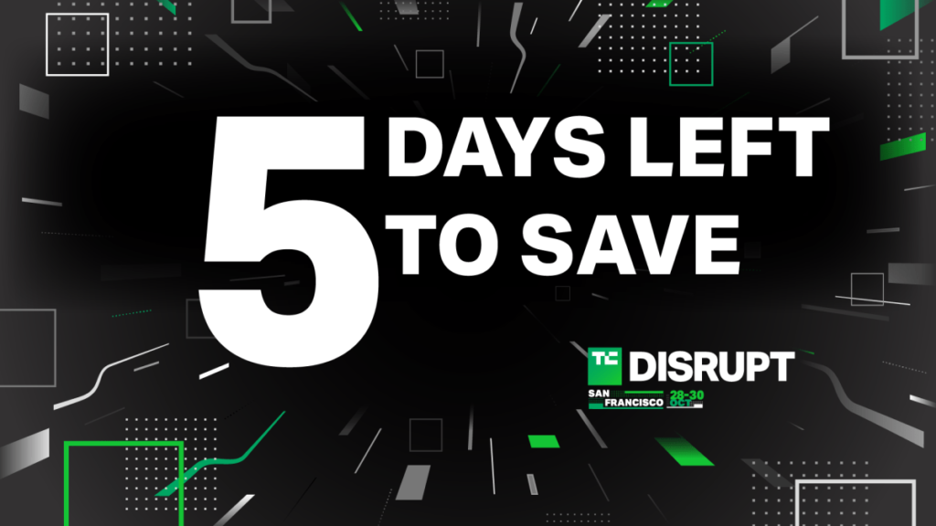 5 days left to secure ticket savings for TechCrunch Disrupt 2024